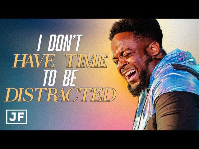 I Don't Have Time To Be Distracted | Jerry Flowers