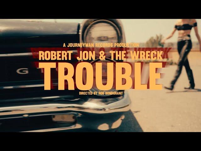 Robert Jon & The Wreck - "Trouble" - Official Music Video