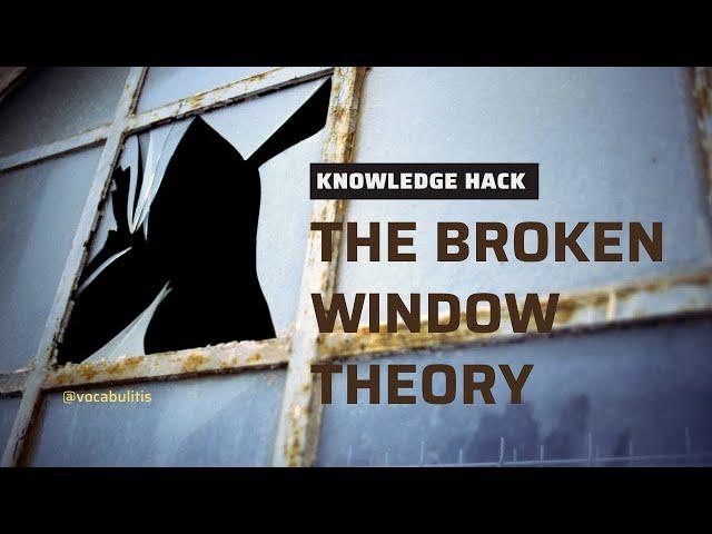 Understanding the Broken Window Theory: A Knowledge Hack