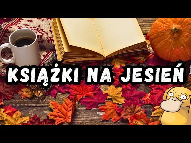  9 KSIĄŻEK IDEALNYCH NA JESIEŃ 