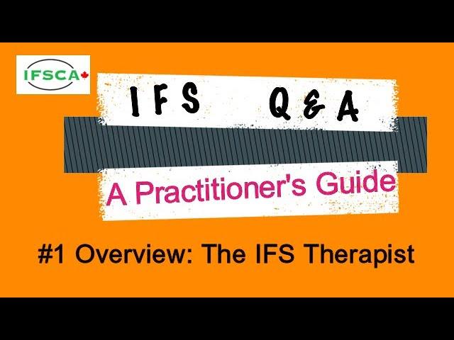 IFS Q&A #1 Overview: The IFS Therapist