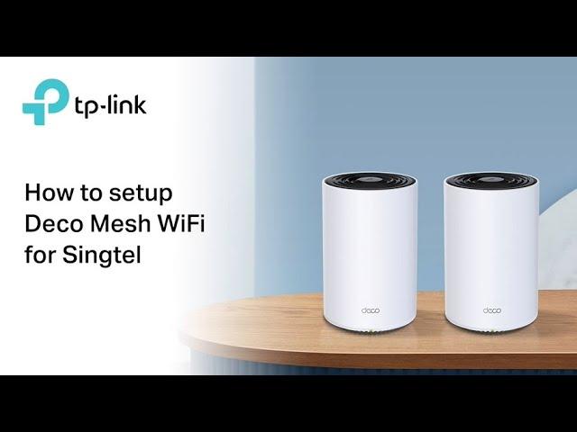 How To Setup TP-Link Deco Mesh WiFi For Singtel