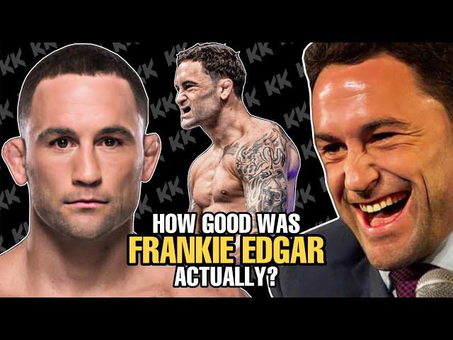 How GOOD was Frankie Edgar Actually?