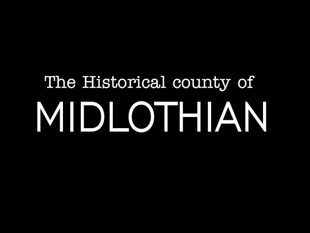 The Historical County of Midlothian Scotland