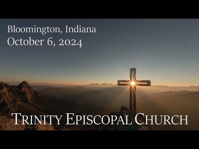 Oct. 6, 2024 | Trinity Bloomington 9:00am Holy Eucharist | Pentecost+20