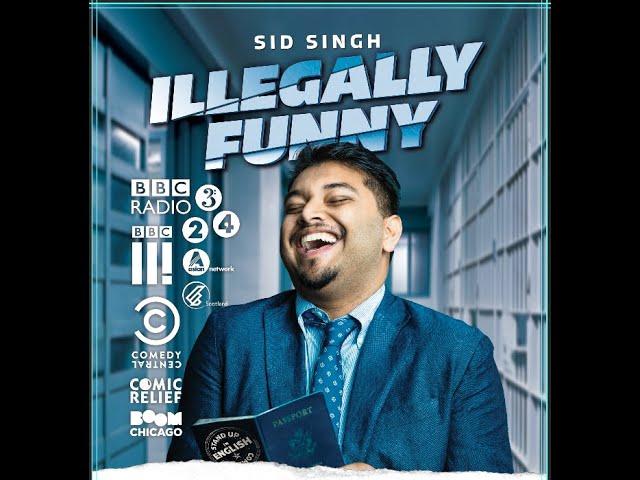 Sid Singh:  Illegally Funny: Stand Up Special