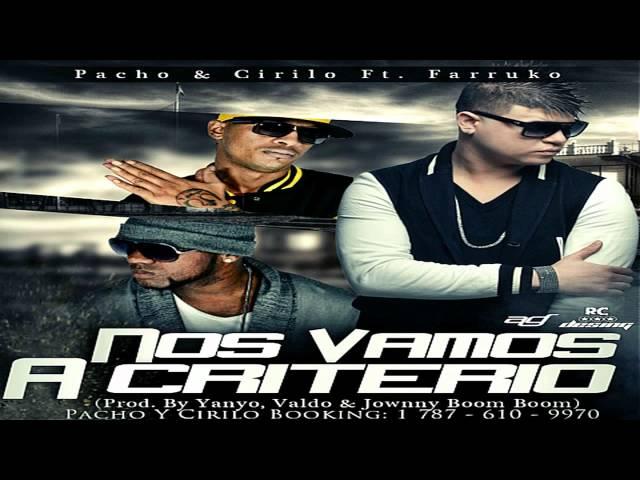 Cirilo & Pacho Ft. Farruko - Nos Vamos A Criterio (Prod. By Yanyo, Valdo La Eminencia)