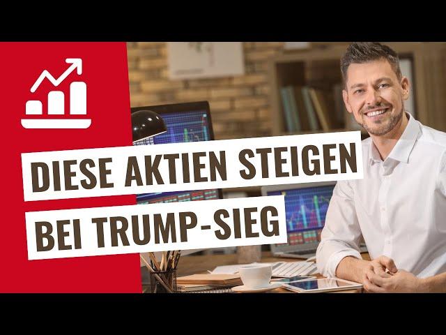 Diese Aktien steigen bei Sieg Trump? (Trading lernen)