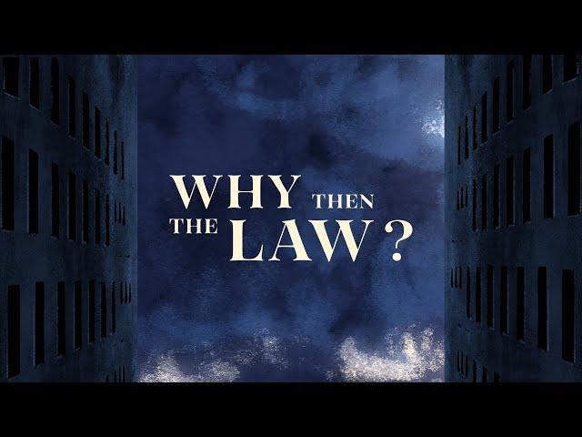 Why Then The Law? [Galatians 3:15-21]