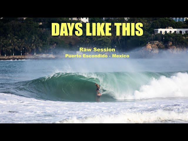 DAYS LIKE THIS // Raw Surf Session - Puerto Escondido, Mexico