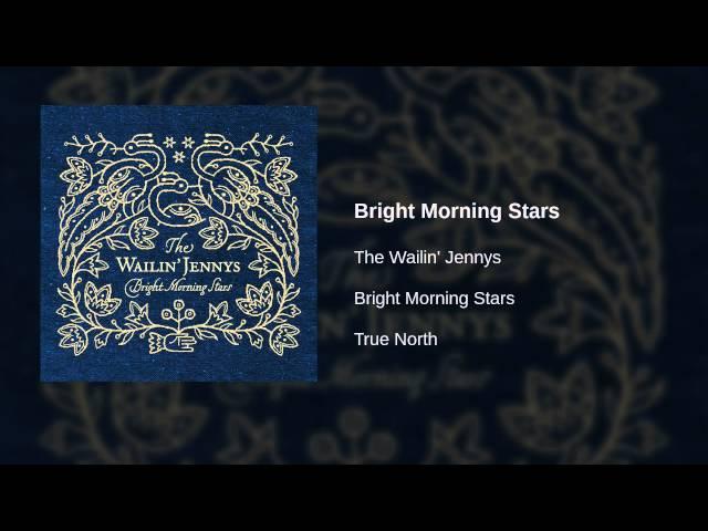 The Wailin' Jennys - Bright Morning Stars