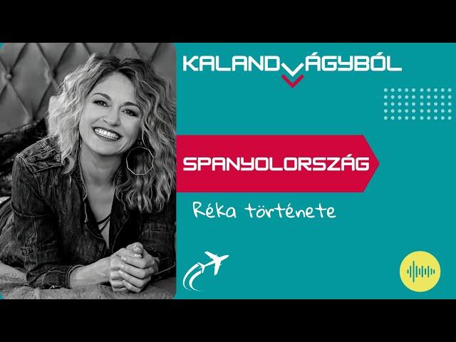 Házikó Spanyolországban - Koós Réka története | Kalandvágyból külföldre podcast #051