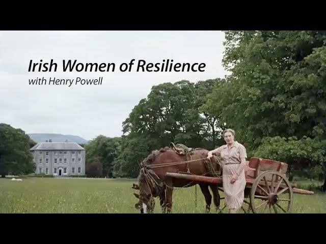 Irish Women of Resilience with Henry Powell