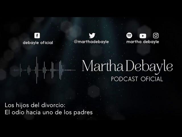 Los hijos del divorcio: El odio hacia uno de los padres | Martha Debayle