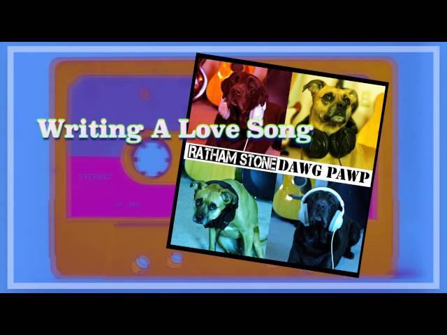 Ratham Stone - Writing A Love Song (original song)  Album: Dawg Pawp