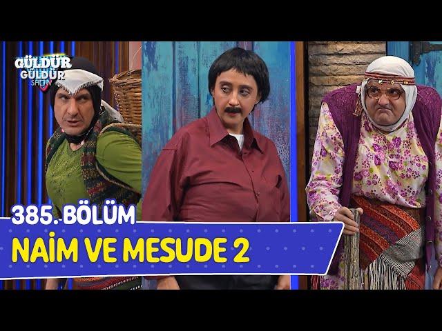 Naim Ve Mesude 2 - 385. Bölüm (Güldür Güldür Show)