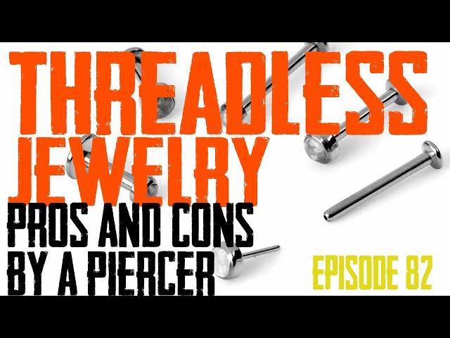 Threadless Jewelry Pros & Cons by a Piercer - EP82