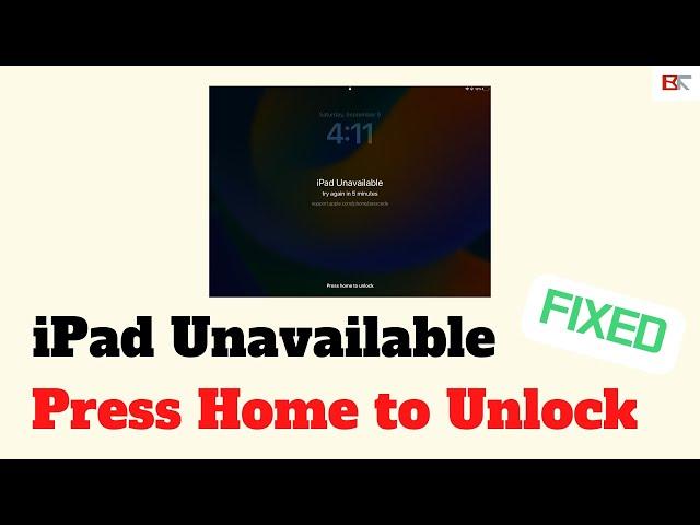 iPad Unavailable Press Home to Unlock | How to Unlock Unavailable iPad (with or without Computer)