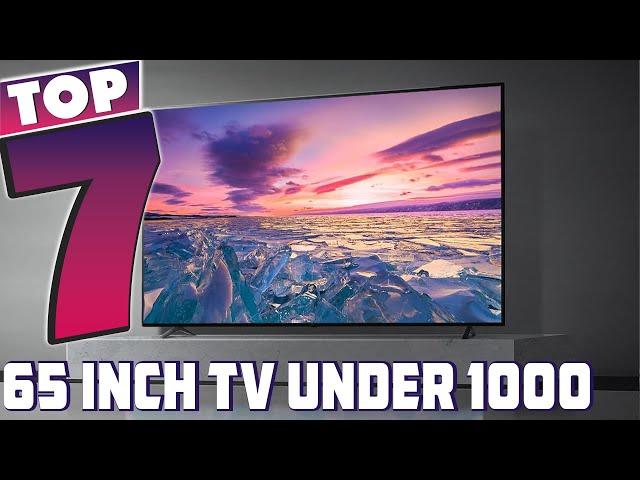 Smart Choices: Top 7 65-Inch TVs Under $1000 for the Modern Home