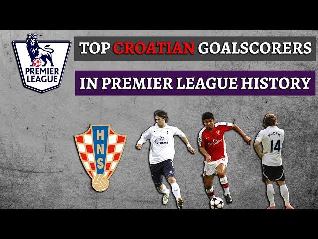 TOP 15 PREMIER LEAGUE Goalscorers from CROATIA 