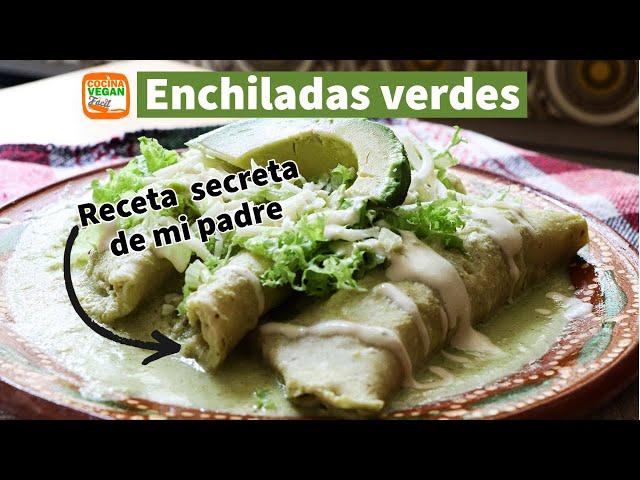 Enchiladas verdes con la receta secreta de mi padre - Cocina Vegan Fácil