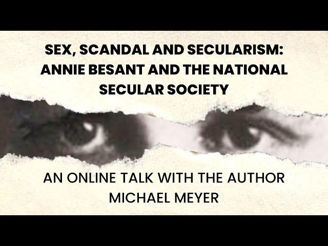 Sex, Scandal and Secularism: Annie Besant and the National Secular Society