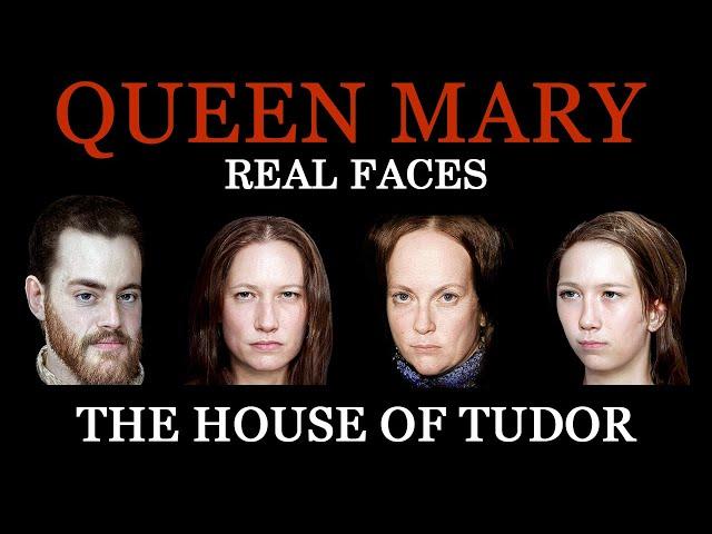 Mary I of England - Real Faces - The House of Tudor