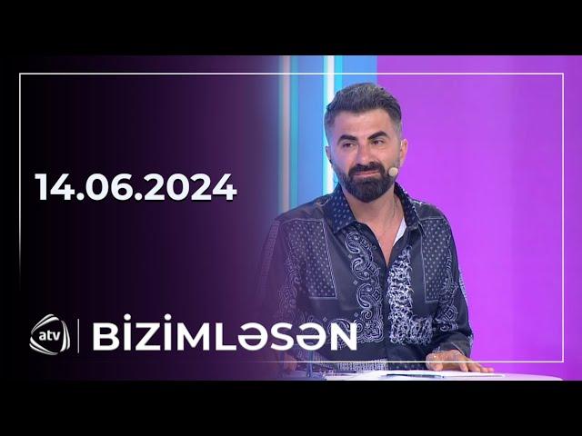 Bizimləsən / 14.06.2024