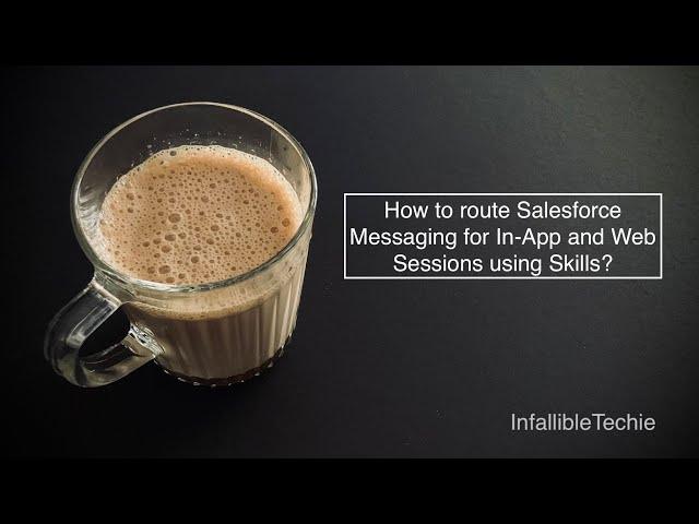 Route Salesforce Messaging for In App and Web Sessions using Skills