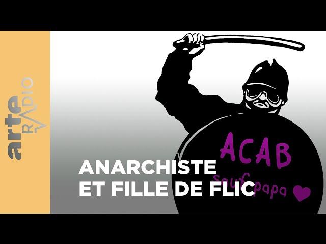 Anarchiste et fille de flic - ARTE Radio Podcasts