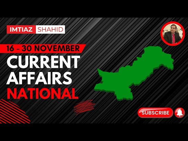 CURRENT NATIONAL AFFAIRS | ONE LINER | 16 - 30 NOVEMBER 2023 | IMTIAZ SHAHID