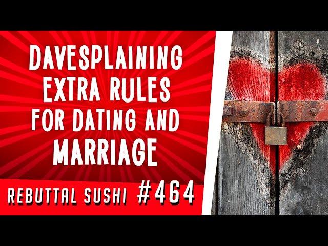 Davesplaining extra rules for dating and marriage