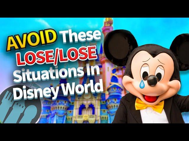 AVOID These LOSE/LOSE Situations In Disney World