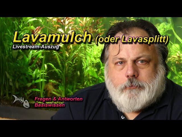 Hat LAVASPLITT eine FILTERWIRKUNG im Aquarium und was ist überhaupt LAVAMULCH?