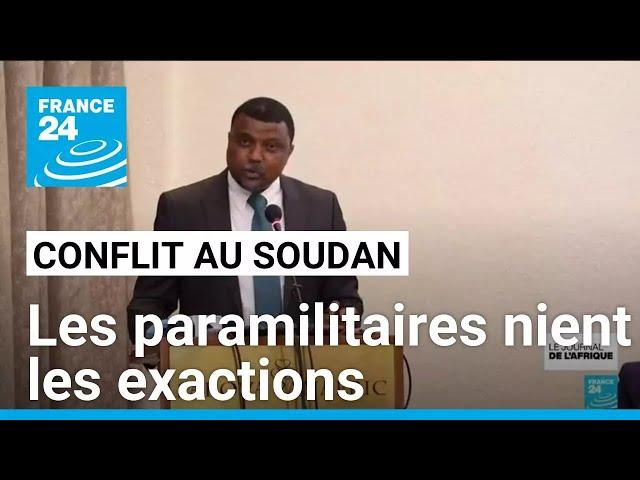 Conflit au Soudan : les paramilitaires nient les exactions • FRANCE 24