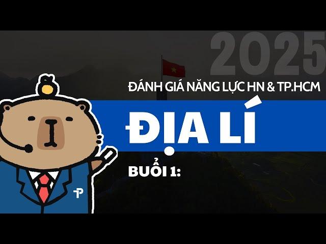 [ĐGNL] ĐỊA LÝ - BUỔI 1 - ÔN THI ĐÁNH GIÁ NĂNG LỰC HÀ NỘI VÀ TP.HCM NĂM 2025 - HSA & V-ACT