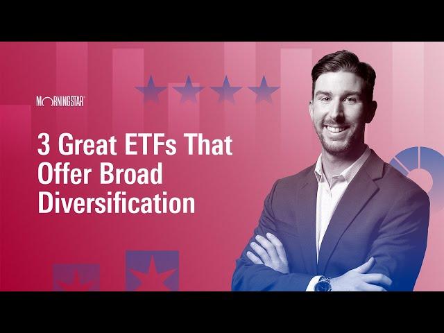 3 Great ETFs That Offer Broad Diversification