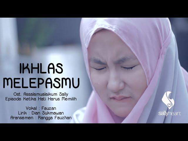 Ikhlas Melepasmu - Fauzan (OST Ketika Hati Harus Memilih)