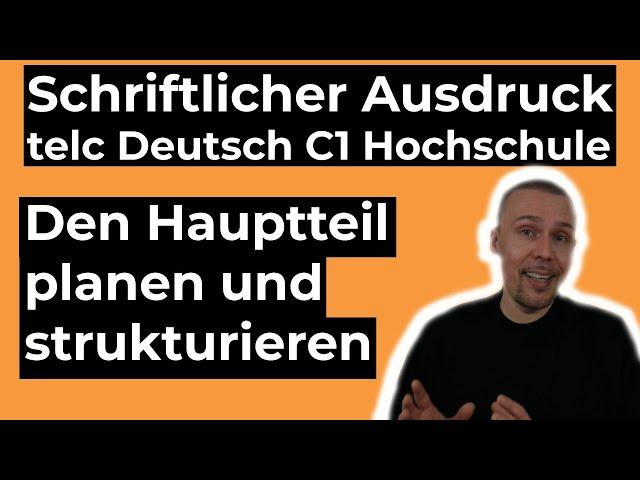 Schriftlicher Ausdruck in telc Deutsch C1 Hochschule - den Hauptteil planen und strukturieren