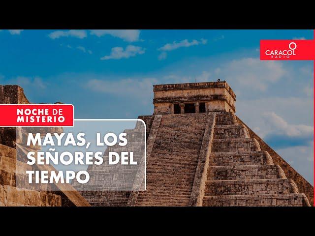 Mayas, los señores del tiempo | Noche de Misterio