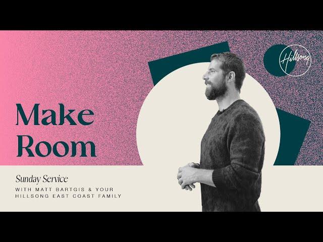 Make Room | Matt Bartgis | Hillsong East Coast