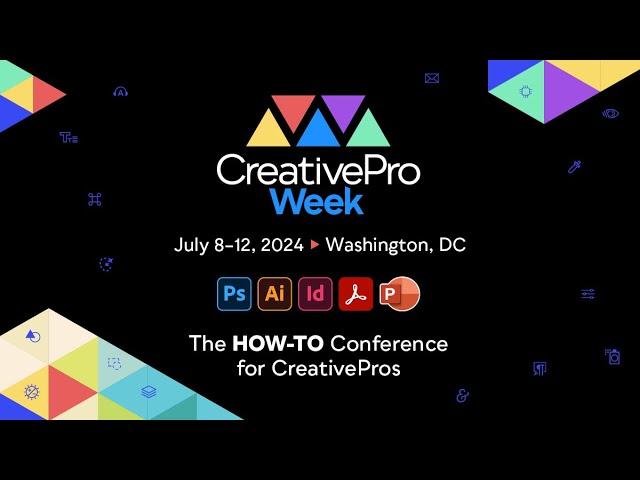 CreativePro Week Design Conference, July 8–12, 2024 in Washington, DC