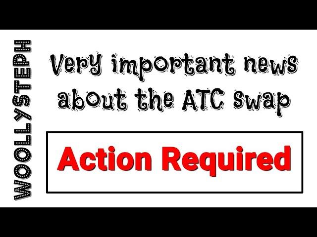 Action Required: Please watch to stay in the ATC Swap