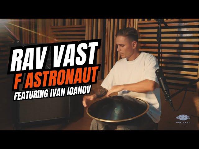 The Cosmic Sounds of RAV Vast F Astronaut 