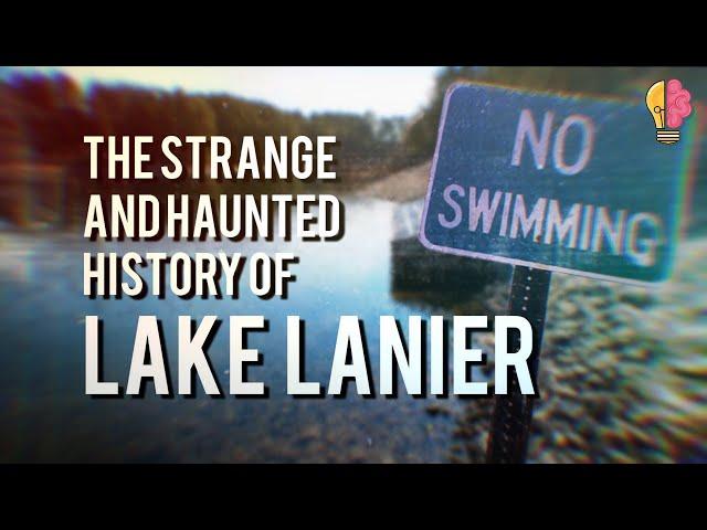 Strange and Haunted History of Lake Lanier