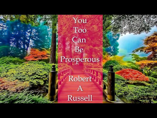 You Too Can Be Prosperous by Robert A Russell