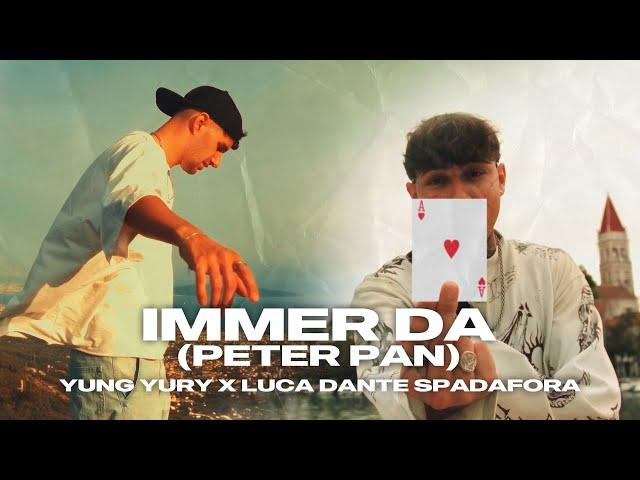 Yung Yury x Luca-Dante Spadafora - „Immer Da (Peter Pan)“