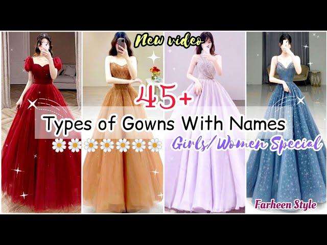 Types of gowns with names/Gowns design for girls women with their names/Gowns names/Party wear gowns