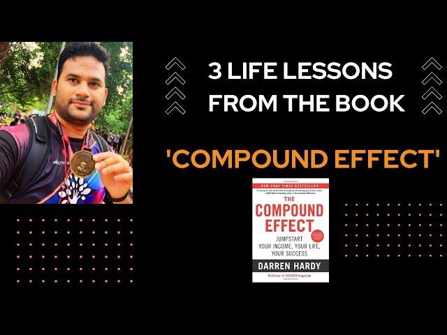 Improve Your Life with the Power of 'Compounding' - 3 Lessons From 'Compound Effect' by Darren Hardy