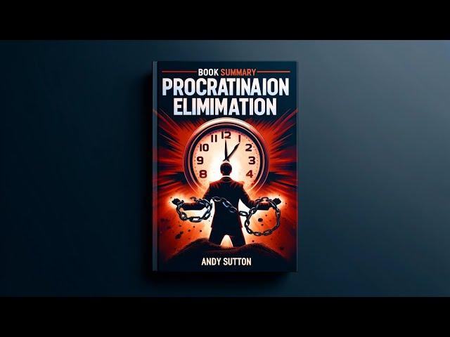 Procrastination Elimination By Andy Sutton | Book Summary